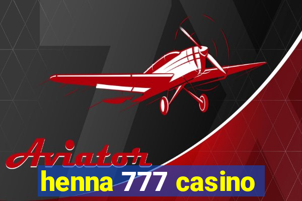 henna 777 casino